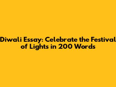 Diwali Essay: Celebrate the Festival of Lights in 200 Words