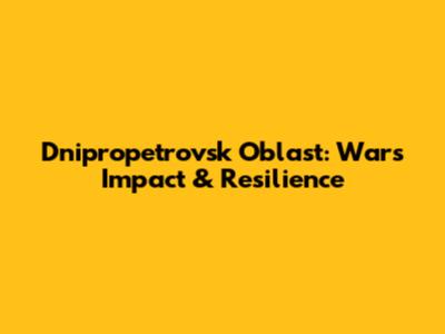 Dnipropetrovsk Oblast: War's Impact & Resilience
