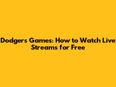 Dodgers Games: How to Watch Live Streams for Free