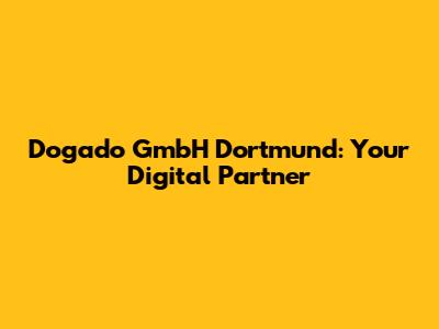 Dogado GmbH Dortmund: Your Digital Partner