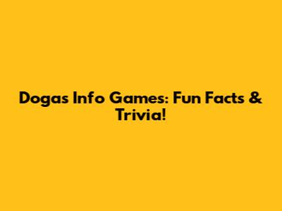 Dogas Info Games: Fun Facts & Trivia!