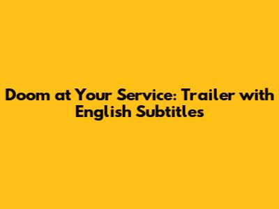 Doom at Your Service: Trailer with English Subtitles