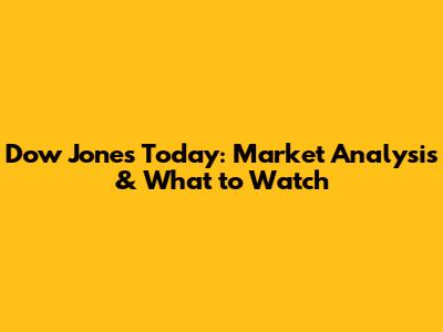 Dow Jones Today: Market Analysis & What to Watch
