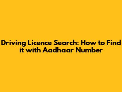 Driving Licence Search: How to Find it with Aadhaar Number