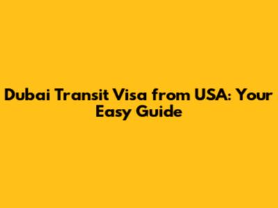 Dubai Transit Visa from USA: Your Easy Guide
