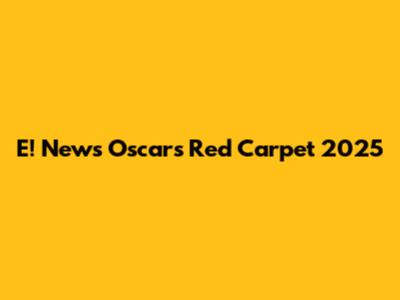 E! News Oscars Red Carpet 2025