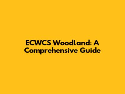 ECWCS Woodland: A Comprehensive Guide