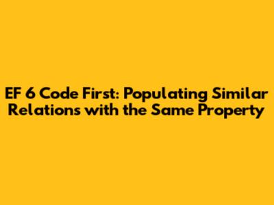 EF 6 Code First: Populating Similar Relations with the Same Property