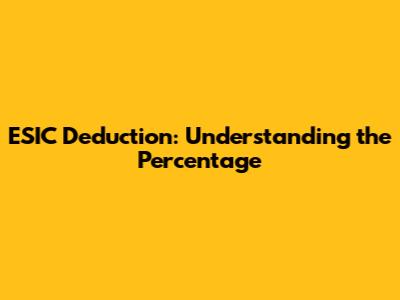 ESIC Deduction: Understanding the Percentage