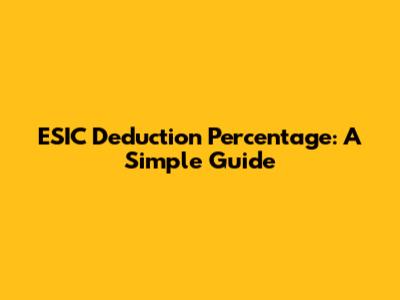 ESIC Deduction Percentage: A Simple Guide