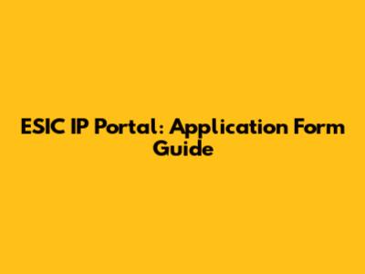 ESIC IP Portal: Application Form Guide