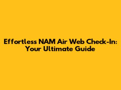 Effortless NAM Air Web Check-In: Your Ultimate Guide