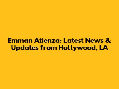 Emman Atienza: Latest News & Updates from Hollywood, LA