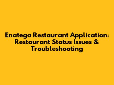 Enatega Restaurant Application: Restaurant Status Issues & Troubleshooting