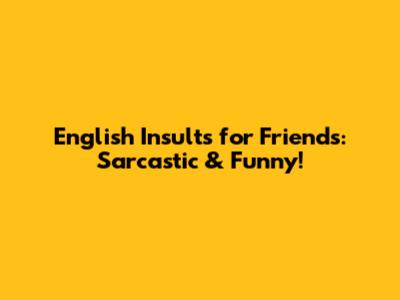 English Insults for Friends: Sarcastic & Funny!
