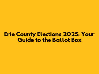 Erie County Elections 2025: Your Guide to the Ballot Box