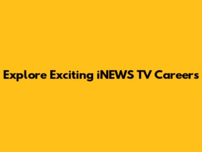 Explore Exciting iNEWS TV Careers