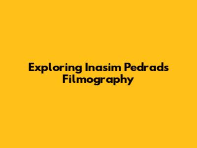 Exploring Inasim Pedrad's Filmography