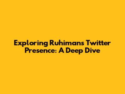 Exploring Ruhiman's Twitter Presence: A Deep Dive
