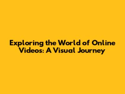 Exploring the World of Online Videos: A Visual Journey