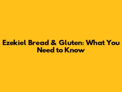 Ezekiel Bread & Gluten: What You Need to Know
