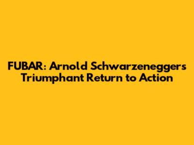 FUBAR: Arnold Schwarzenegger's Triumphant Return to Action