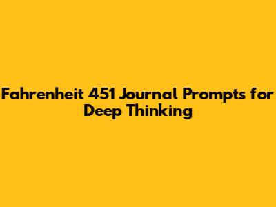 Fahrenheit 451 Journal Prompts for Deep Thinking