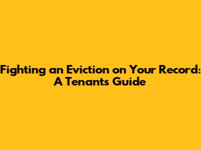 Fighting an Eviction on Your Record: A Tenant's Guide