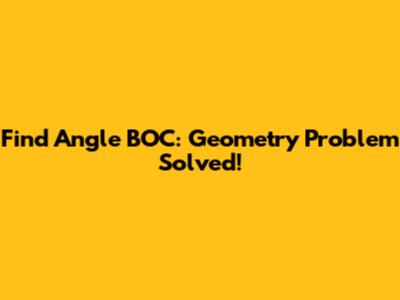 Find Angle BOC: Geometry Problem Solved!