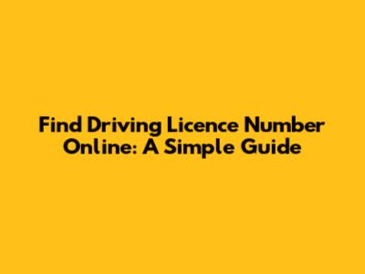 Find Driving Licence Number Online: A Simple Guide