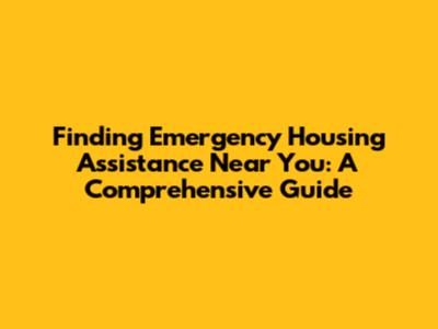 Finding Emergency Housing Assistance Near You: A Comprehensive Guide
