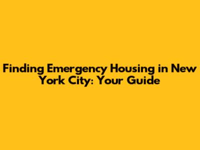Finding Emergency Housing in New York City: Your Guide