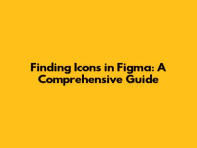 Finding Icons in Figma: A Comprehensive Guide