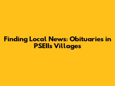 Finding Local News: Obituaries in PSEII's Villages