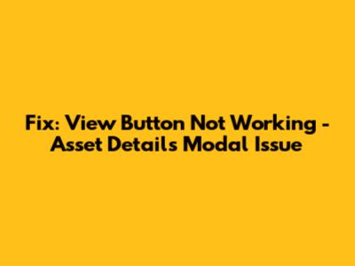 Fix: View Button Not Working - Asset Details Modal Issue