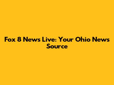 Fox 8 News Live: Your Ohio News Source