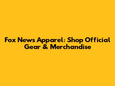 Fox News Apparel: Shop Official Gear & Merchandise