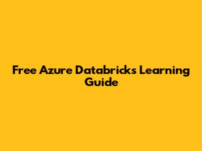 Free Azure Databricks Learning Guide