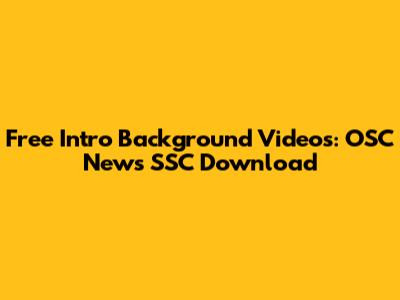 Free Intro Background Videos: OSC News SSC Download