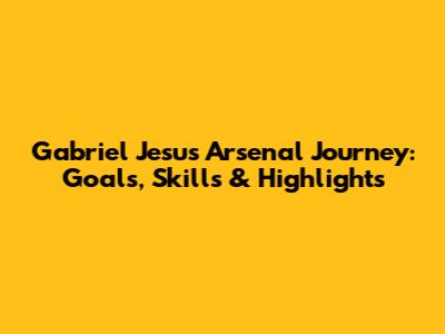 Gabriel Jesus' Arsenal Journey: Goals, Skills & Highlights