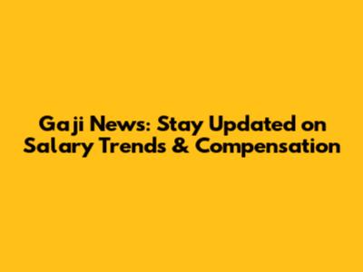 Gaji News: Stay Updated on Salary Trends & Compensation