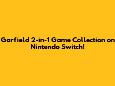 Garfield 2-in-1 Game Collection on Nintendo Switch!