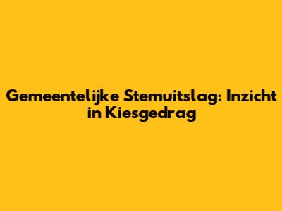 Gemeentelijke Stemuitslag: Inzicht in Kiesgedrag