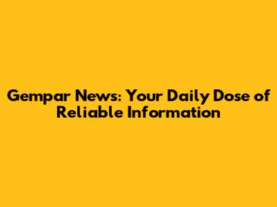 Gempar News: Your Daily Dose of Reliable Information