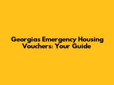Georgia's Emergency Housing Vouchers: Your Guide