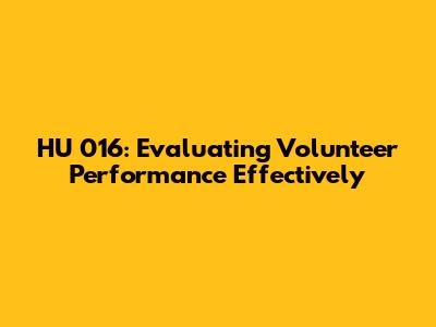 HU_016: Evaluating Volunteer Performance Effectively