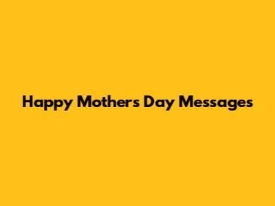 Happy Mother's Day Messages