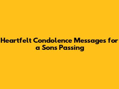 Heartfelt Condolence Messages for a Son's Passing