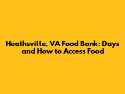Heathsville, VA Food Bank: Days and How to Access Food