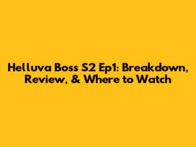 Helluva Boss S2 Ep1: Breakdown, Review, & Where to Watch